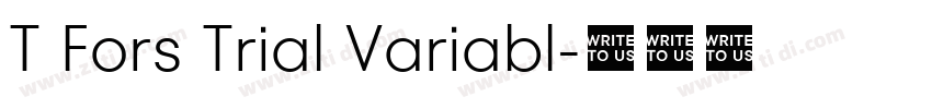 T Fors Trial Variabl字体转换 T Fors Trial Variabl字体转换